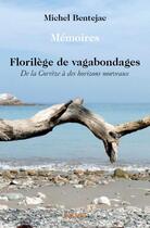 Couverture du livre « Florilège de vagabondages ; de la Corèze à des horizons nouveaux » de Michel Bentejac aux éditions Edilivre