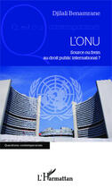 Couverture du livre « L'ONU, source ou frein au droit public international ? » de Djilali Benamrane aux éditions Editions L'harmattan