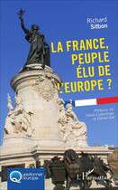 Couverture du livre « La France, peuple élu de l'Europe » de Richard Sitbon aux éditions L'harmattan