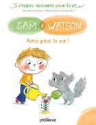 Couverture du livre « Sam et Watson, amis pour la vie ! » de Berengere Delaporte et Ghislaine Dulier aux éditions Glenat Jeunesse