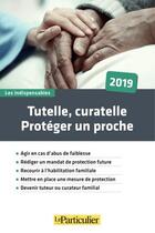 Couverture du livre « Tutelle, curatelle, protéger un proche (6e édition) » de  aux éditions Le Particulier