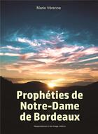 Couverture du livre « Prophéties de Notre-Dame de Bordeaux » de Marie Verenne aux éditions R.a. Image