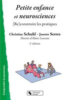 Couverture du livre « Petite enfance et neurosciences - (re)construire les pratiques » de Schuhl/Serres aux éditions Chronique Sociale
