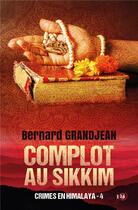 Couverture du livre « Crimes en Himalaya Tome 4 : Complot au Sikkim » de Bernard Grandjean aux éditions Editions Du 38