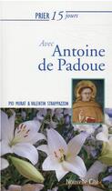 Couverture du livre « Prier 15 jours avec... Tome 67 : Antoine de Padoue » de Valentin Strappazzon et Pio Murat aux éditions Nouvelle Cite