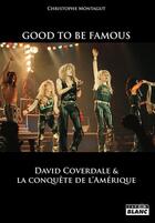 Couverture du livre « Good to be famous : David Coverdale et la conquête de l'Amérique » de Christophe Montagut aux éditions Le Camion Blanc