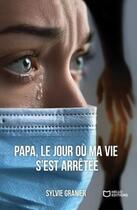 Couverture du livre « Papa, le jour où ma vie s'est arrêtée » de Sylvie Granier aux éditions Hello Editions