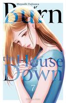 Couverture du livre « Burn the house down Tome 7 » de Moyashi Fujisawa aux éditions Akata