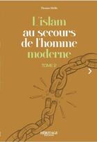 Couverture du livre « L'islam au secours de l'homme moderne Tome 2 » de Thomas Sibille aux éditions Heritage