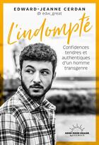 Couverture du livre « L'indompté : Confidences tendres et authentiques d'un homme transgenre » de Edward-Jeanne Cerdan aux éditions Good Mood Dealer