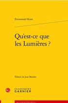 Couverture du livre « Qu'est-ce que les Lumières ? » de Emmanuel Kant aux éditions Classiques Garnier