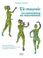 Couverture du livre « S'é-mouvoir : La conscience en mouvement » de Franck Goeury aux éditions First
