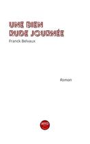 Couverture du livre « Une bien rude journée » de Franck Belvaux aux éditions Mvo Editions