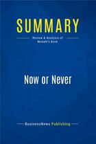 Couverture du livre « Now or Never : Review and Analysis of Modahl's Book » de  aux éditions Business Book Summaries