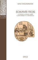 Couverture du livre « Soixante-trois : La peur de la grande année climactérique à la Renaissance » de Max Engammare aux éditions Droz