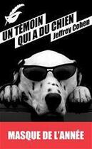 Couverture du livre « Un témoin qui a du chien » de Jeffrey Cohen aux éditions Le Masque