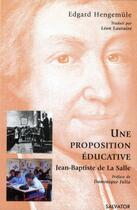 Couverture du livre « Proposition éducative selon Jean Paptiste de La Salle » de M Hengemule aux éditions Salvator