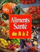 Couverture du livre « Aliments sante de a a z » de  aux éditions Selection Du Reader's Digest