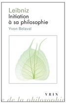 Couverture du livre « Leibniz ; initiation à sa philosophie » de Yvon Belaval aux éditions Vrin