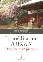 Couverture du livre « La méditation Ajikan ; découverte et pratique » de Taiko Yamasaki aux éditions Dauphin