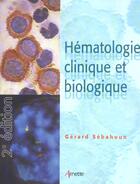 Couverture du livre « Hematologie clinique et biologique 2eme edition (2e édition) » de Sebahoun G aux éditions Arnette