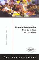 Couverture du livre « Les multinationales - frein ou moteur de l'economie » de Jean-Pierre Paulet aux éditions Ellipses