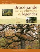 Couverture du livre « Brocéliande sur ses chemins de légendes » de Marie Tanneux et Bruno Colliot aux éditions Ouest France