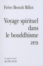 Couverture du livre « Voyage spirituel dans le bouddhisme zen » de Benoit Billot aux éditions Actes Sud