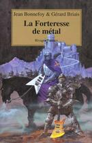 Couverture du livre « La Forteresse De Metal » de Jean Bonnefoy et Gerard Briais aux éditions Rivages