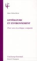 Couverture du livre « Littérature et environnement ; pour une écocritique comparée » de Alain Suberchicot aux éditions Honore Champion