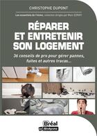 Couverture du livre « Réparer et entretenir son logement : conseils et astuces » de Christophe Dupont aux éditions Breal