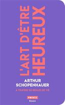 Couverture du livre « L'art d'être heureux à travers 50 règles de vie » de Arthur Schopenhauer aux éditions Points