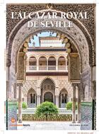 Couverture du livre « L'Alcazar De Seville » de Connaissance Des Art aux éditions Connaissance Des Arts