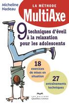 Couverture du livre « 9 techniques d'éveil à la relaxation pour les adolescents » de Nadeau Micheline aux éditions Quebec Livres
