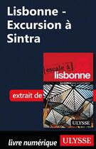 Couverture du livre « Lisbonne ; excursion à Sintra » de  aux éditions Ulysse