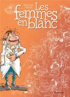 Couverture du livre « Les femmes en blanc Tome 1 » de Philippe Bercovici et Raoul Cauvin aux éditions Dupuis