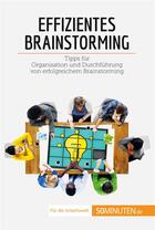 Couverture du livre « Effizientes Brainstorming : Tipps fÃ¼r Organisation und DurchfÃ¼hrung von erfolgreichem Brainstorming » de Zinque Nicolas aux éditions 50minuten.de