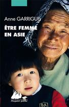 Couverture du livre « Être femme en Asie » de Anne Garrigue aux éditions Picquier