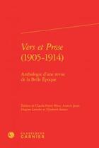 Couverture du livre « Vers et prose (1905-1914) ; anthologie d'une revue de la Belle Epoque » de  aux éditions Classiques Garnier