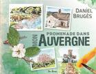 Couverture du livre « Promenade dans mon Auvergne » de Daniel Bruges aux éditions De Boree