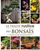Couverture du livre « Le traité rustica des bonsaïs » de Rosenn Le Page et Alain Barbier aux éditions Rustica