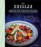 Couverture du livre « La cuisine saine et savoureuse ; 50 recettes simples et naturelles pour les gourmands soucieux de leur santé » de  aux éditions Artemis