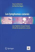 Couverture du livre « Les lymphomes cutanés » de Martine Bagot aux éditions Springer