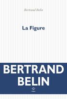 Couverture du livre « La Figure » de Bertrand Belin aux éditions P.o.l