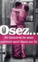 Couverture du livre « OSEZ ; 20 histoires de sexe partout sauf dans un lit » de  aux éditions La Musardine