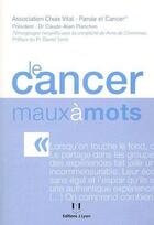 Couverture du livre « Le cancer maux à mots » de  aux éditions Josette Lyon