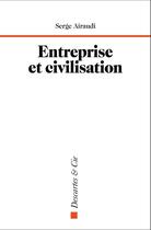 Couverture du livre « Entreprise et civilisation » de Serge Airaudi aux éditions Descartes & Cie