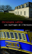 Couverture du livre « Les naufragés de l'Hermione » de Christophe Lafitte aux éditions Geste