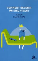 Couverture du livre « Comment devenir un Dieu vivant » de Julien Blanc-Gras aux éditions Au Diable Vauvert