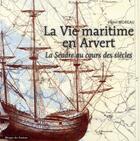 Couverture du livre « Vie maritime en Arvert ; la Seudre au cours des siècles » de Moreau Henri aux éditions Les Indes Savantes